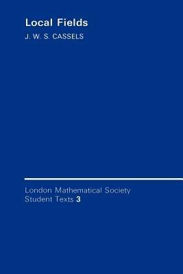 Local Fields - J. W. S. Cassels - Libro Cambridge University Press, London Mathematical Society Student Texts | Libraccio.it