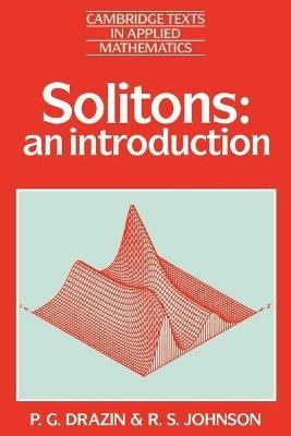 Solitons - P. G. Drazin, R. S. Johnson - Libro Cambridge University Press, Cambridge Texts in Applied Mathematics | Libraccio.it