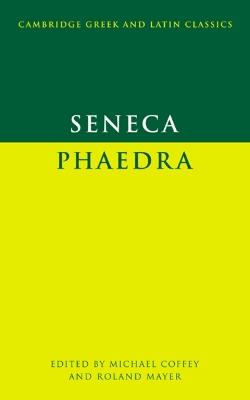 Seneca: Phaedra - Lucius Annaeus Seneca - Libro Cambridge University Press, Cambridge Greek and Latin Classics | Libraccio.it