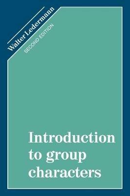 Introduction to Group Characters - Walter Ledermann - Libro Cambridge University Press | Libraccio.it