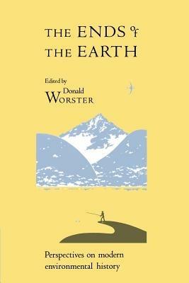 The Ends of the Earth  - Libro Cambridge University Press, Studies in Environment and History | Libraccio.it