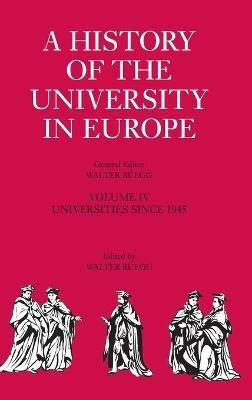 A History of the University in Europe: Volume 4, Universities since 1945  - Libro Cambridge University Press, A History of the University in Europe | Libraccio.it