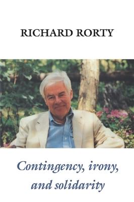 Contingency, Irony, and Solidarity - Richard Rorty - Libro Cambridge University Press | Libraccio.it