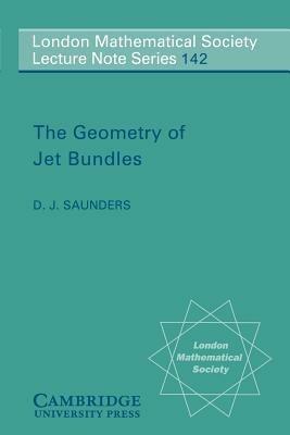 The Geometry of Jet Bundles - D. J. Saunders - Libro Cambridge University Press, London Mathematical Society Lecture Note Series | Libraccio.it