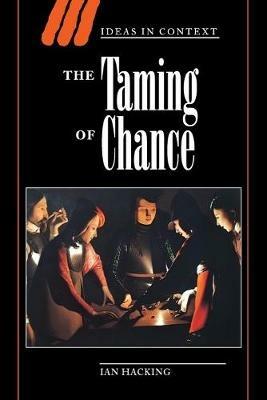 The Taming of Chance - Ian Hacking - Libro Cambridge University Press, Ideas in Context | Libraccio.it