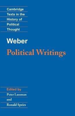 Weber: Political Writings - Max Weber - Libro Cambridge University Press, Cambridge Texts in the History of Political Thought | Libraccio.it