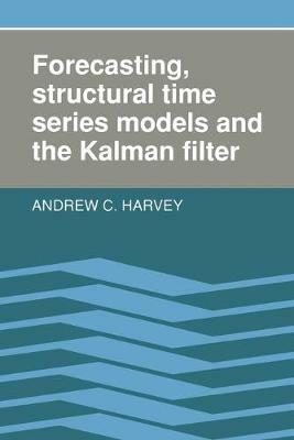 Forecasting, Structural Time Series Models and the Kalman Filter - Andrew C. Harvey - Libro Cambridge University Press | Libraccio.it
