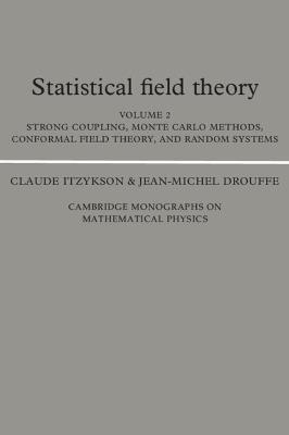 Statistical Field Theory: Volume 2, Strong Coupling, Monte Carlo Methods, Conformal Field Theory and Random Systems - Claude Itzykson, Jean-Michel Drouffe - Libro Cambridge University Press, Cambridge Monographs on Mathematical Physics | Libraccio.it