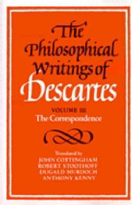 The Philosophical Writings of Descartes: Volume 3, The Correspondence - René Descartes - Libro Cambridge University Press | Libraccio.it