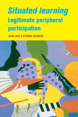 Situated Learning - Jean Lave, Etienne Wenger - Libro Cambridge University Press, Learning in Doing: Social, Cognitive and Computational Perspectives | Libraccio.it