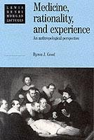 Medicine, Rationality and Experience - Byron J. Good - Libro Cambridge University Press, Lewis Henry Morgan Lectures | Libraccio.it