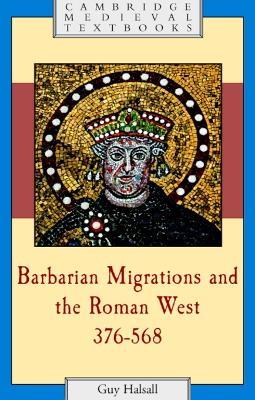 Barbarian Migrations and the Roman West, 376–568 - Guy Halsall - Libro Cambridge University Press, Cambridge Medieval Textbooks | Libraccio.it