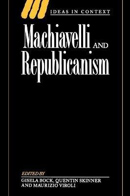 Machiavelli and Republicanism  - Libro Cambridge University Press, Ideas in Context | Libraccio.it