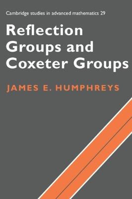Reflection Groups and Coxeter Groups - James E. Humphreys - Libro Cambridge University Press, Cambridge Studies in Advanced Mathematics | Libraccio.it