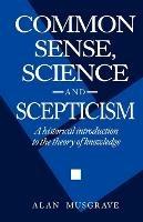 Common Sense, Science and Scepticism - Alan Musgrave - Libro Cambridge University Press | Libraccio.it