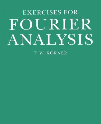 Exercises in Fourier Analysis - T. W. Körner - Libro Cambridge University Press | Libraccio.it