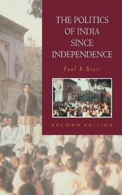 The Politics of India since Independence - Paul R. Brass - Libro Cambridge University Press, The New Cambridge History of India | Libraccio.it