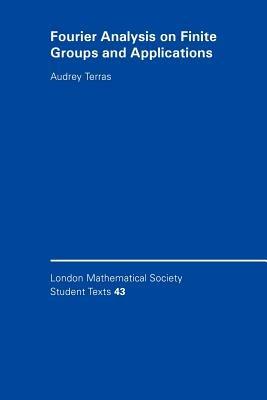 Fourier Analysis on Finite Groups and Applications - Audrey Terras - Libro Cambridge University Press, London Mathematical Society Student Texts | Libraccio.it