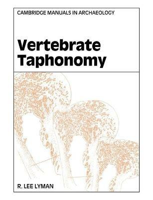 Vertebrate Taphonomy - R. Lee Lyman - Libro Cambridge University Press, Cambridge Manuals in Archaeology | Libraccio.it