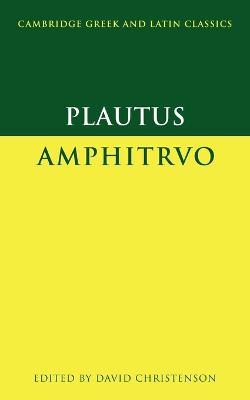 Plautus: Amphitruo - Plautus - Libro Cambridge University Press, Cambridge Greek and Latin Classics | Libraccio.it