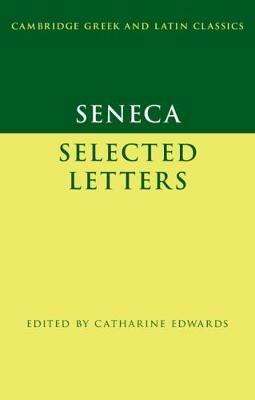 Seneca: Selected Letters - Seneca - Libro Cambridge University Press, Cambridge Greek and Latin Classics | Libraccio.it