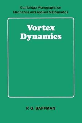 Vortex Dynamics - P. G. Saffman - Libro Cambridge University Press, Cambridge Monographs on Mechanics | Libraccio.it