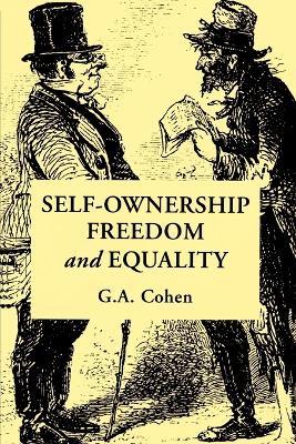 Self-Ownership, Freedom, and Equality - G. A. Cohen - Libro Cambridge University Press, Studies in Marxism and Social Theory | Libraccio.it