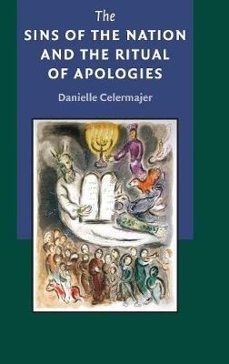 The Sins of the Nation and the Ritual of Apologies - Danielle Celermajer - Libro Cambridge University Press | Libraccio.it