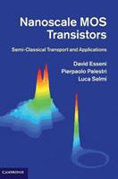 Nanoscale MOS Transistors - David Esseni, Pierpaolo Palestri, Luca Selmi - Libro Cambridge University Press | Libraccio.it