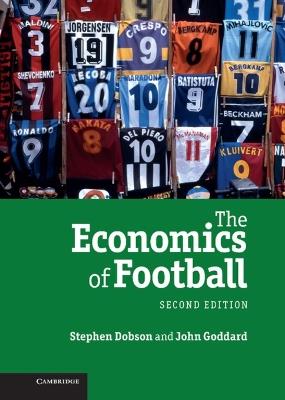 The Economics of Football - Stephen Dobson, John Goddard - Libro Cambridge University Press | Libraccio.it