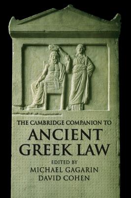 The Cambridge Companion to Ancient Greek Law  - Libro Cambridge University Press, Cambridge Companions to the Ancient World | Libraccio.it