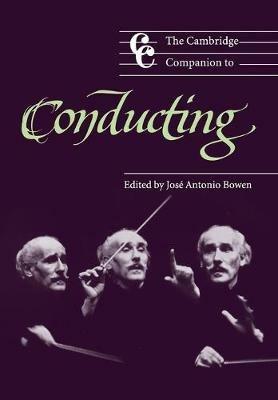 The Cambridge Companion to Conducting  - Libro Cambridge University Press, Cambridge Companions to Music | Libraccio.it
