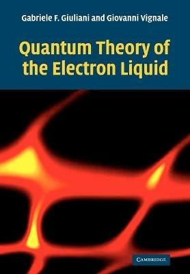 Quantum Theory of the Electron Liquid - Gabriele Giuliani, Giovanni Vignale - Libro Cambridge University Press | Libraccio.it