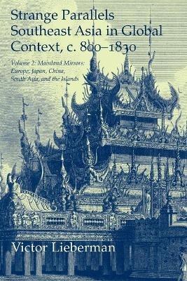 Strange Parallels: Volume 2, Mainland Mirrors: Europe, Japan, China, South Asia, and the Islands - Victor Lieberman - Libro Cambridge University Press, Studies in Comparative World History | Libraccio.it