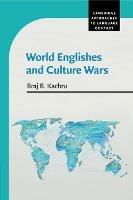 World Englishes and Culture Wars - Braj B. Kachru - Libro Cambridge University Press, Cambridge Approaches to Language Contact | Libraccio.it