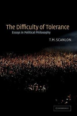 The Difficulty of Tolerance - T. M. Scanlon - Libro Cambridge University Press | Libraccio.it