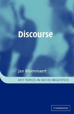 Discourse - Jan Blommaert - Libro Cambridge University Press, Key Topics in Sociolinguistics | Libraccio.it