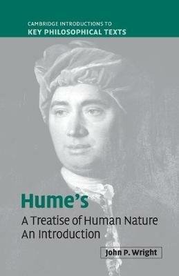Hume's 'A Treatise of Human Nature' - John P. Wright - Libro Cambridge University Press, Cambridge Introductions to Key Philosophical Texts | Libraccio.it