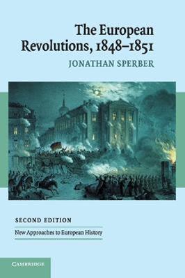 The European Revolutions, 1848–1851 - Jonathan Sperber - Libro Cambridge University Press, New Approaches to European History | Libraccio.it