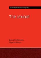The Lexicon - James Pustejovsky, Olga Batiukova - Libro Cambridge University Press, Cambridge Textbooks in Linguistics | Libraccio.it