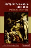 European Sexualities, 1400–1800 - Katherine Crawford - Libro Cambridge University Press, New Approaches to European History | Libraccio.it