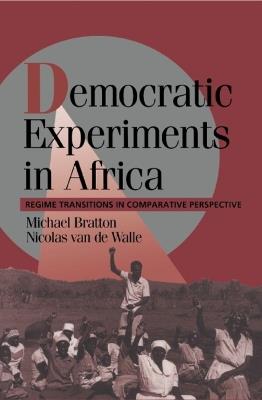 Democratic Experiments in Africa - Michael Bratton, Nicholas van de Walle - Libro Cambridge University Press, Cambridge Studies in Comparative Politics | Libraccio.it