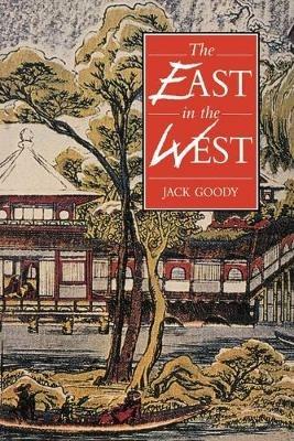 The East in the West - Jack Goody - Libro Cambridge University Press | Libraccio.it