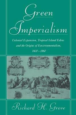 Green Imperialism - Richard H. Grove - Libro Cambridge University Press, Studies in Environment and History | Libraccio.it