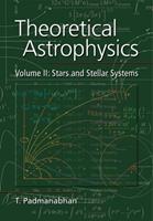 Theoretical Astrophysics: Volume 2, Stars and Stellar Systems - T. Padmanabhan - Libro Cambridge University Press | Libraccio.it
