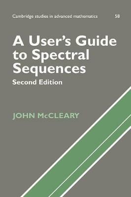 A User's Guide to Spectral Sequences - John McCleary - Libro Cambridge University Press, Cambridge Studies in Advanced Mathematics | Libraccio.it