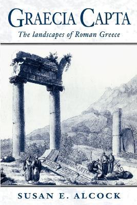 Graecia Capta - Susan E. Alcock - Libro Cambridge University Press | Libraccio.it