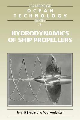 Hydrodynamics of Ship Propellers - John P. Breslin, Poul Andersen - Libro Cambridge University Press, Cambridge Ocean Technology Series | Libraccio.it