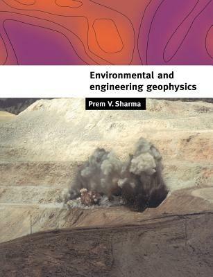 Environmental and Engineering Geophysics - Prem V. Sharma - Libro Cambridge University Press | Libraccio.it