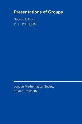 Presentations of Groups - D. L. Johnson - Libro Cambridge University Press, London Mathematical Society Student Texts | Libraccio.it